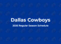 Dallas Cowboys Schedule 2026: Full Schedule, Dates, Times & TV Channels