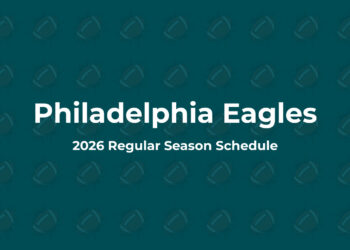 Philadelphia Eagles Schedule 2026: Full Schedule, Dates, Times & TV Channels
