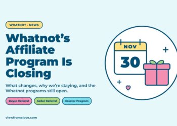 Whatnot's affiliate program is closing November 30 - buyer referral, seller referral and creator programs