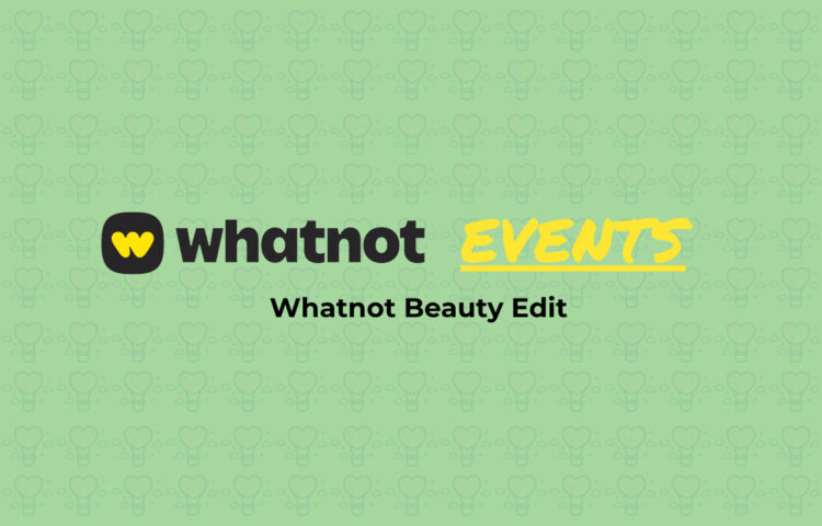 Whatnot Beauty Edit event featuring Beautyfinds, Liquidaddicts, Giftexpress and other beauty sellers offering skincare, fragrance deals and luxury giveaways.