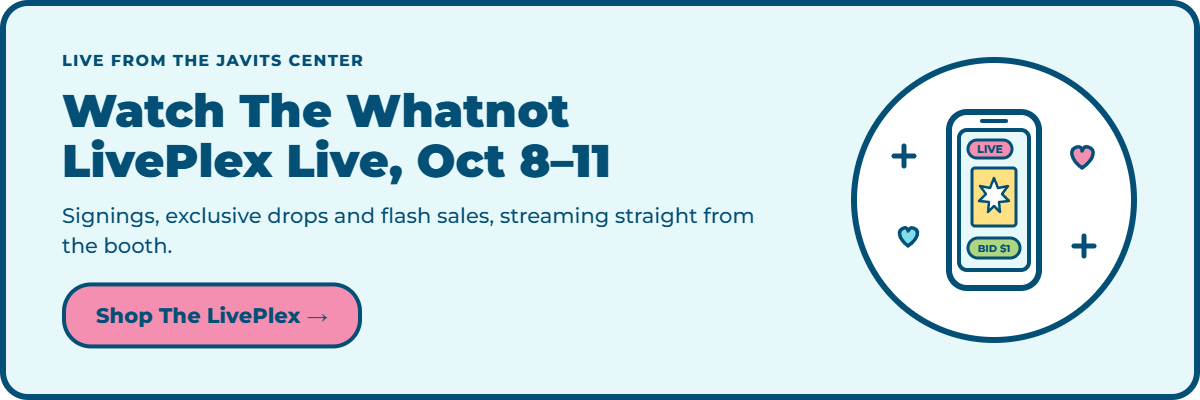 Watch the Whatnot LivePlex live from New York Comic Con, October 8-11, 2026